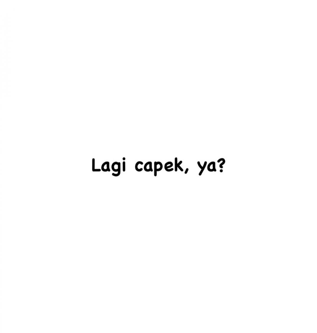 Lagi capek, ya?