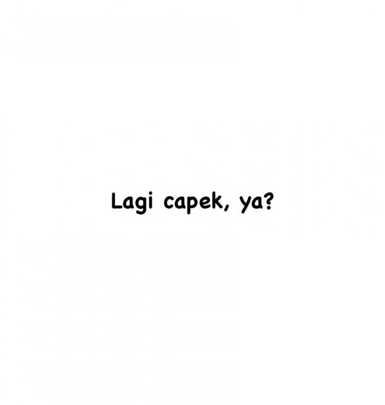 Lagi capek, ya?          