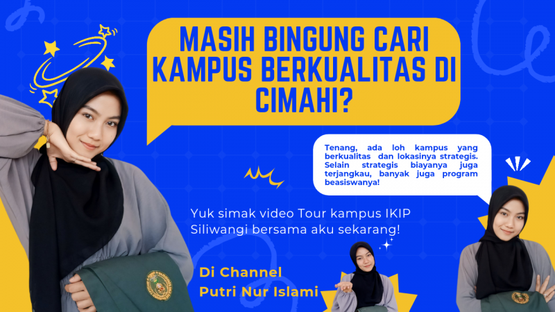 Tour Kampus IKIP Siliwangi: Mengenal Alasan  Mengapa IKIP Siliwangi Menjadi Pilihan Terbaik Mu!